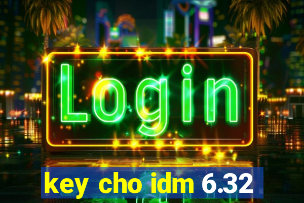 key cho idm 6.32