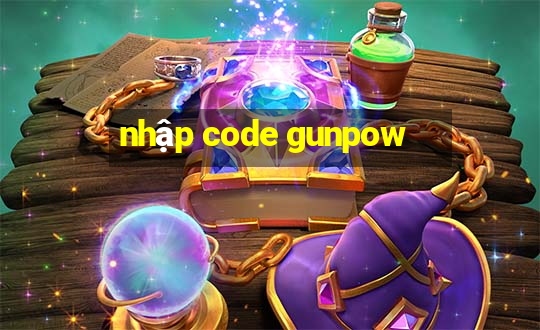 nhập code gunpow