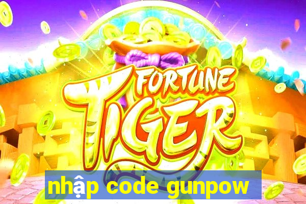 nhập code gunpow