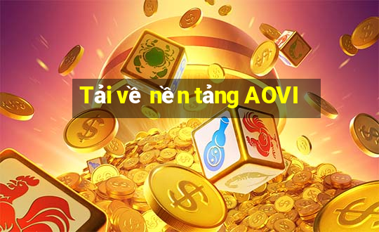 Tải về nền tảng AOVI