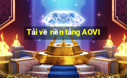 Tải về nền tảng AOVI