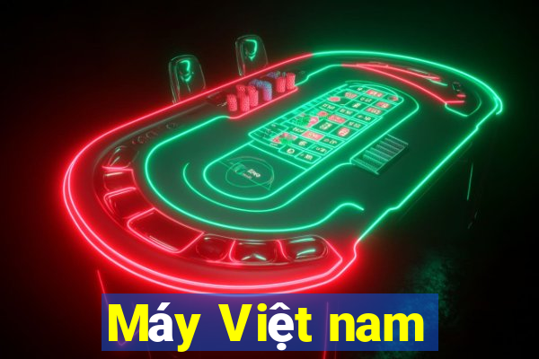 Máy Việt nam