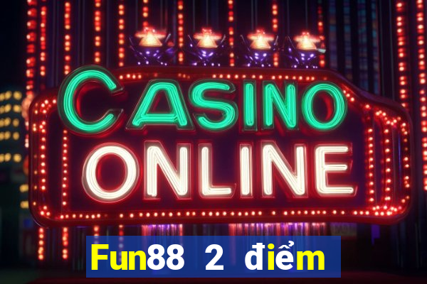 Fun88 2 điểm cho khí cầu