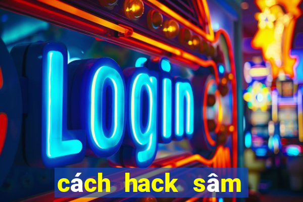 cách hack sâm lốc trên facebook