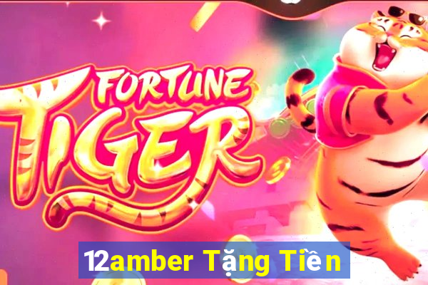 12amber Tặng Tiền