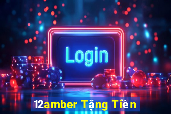 12amber Tặng Tiền