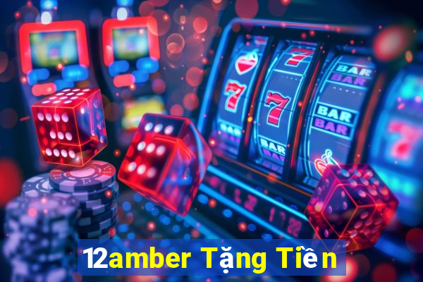 12amber Tặng Tiền