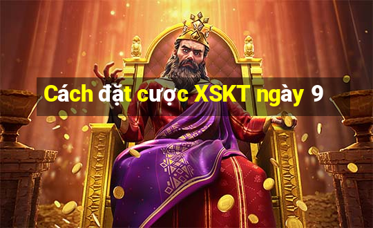 Cách đặt cược XSKT ngày 9