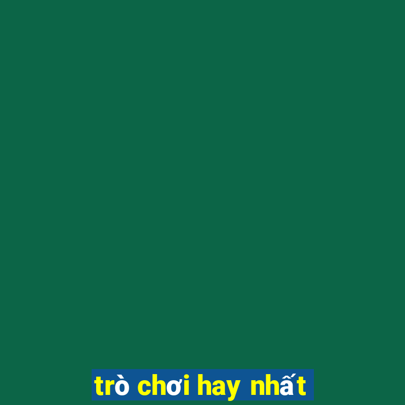 trò chơi hay nhất