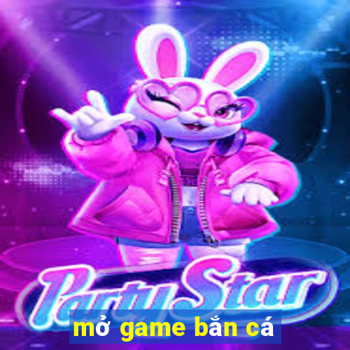 mở game bắn cá