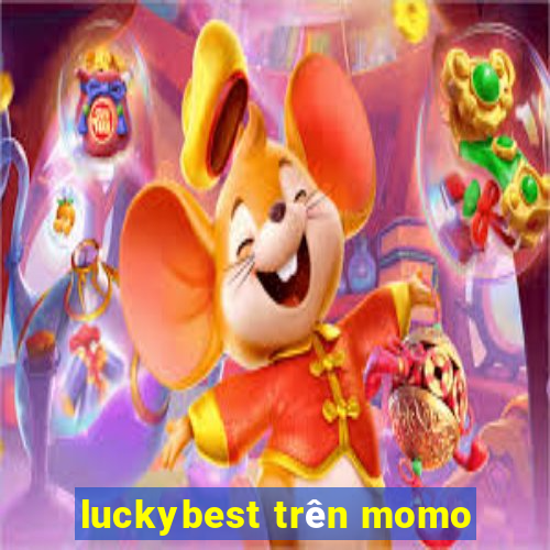 luckybest trên momo