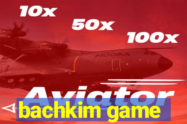 bachkim game