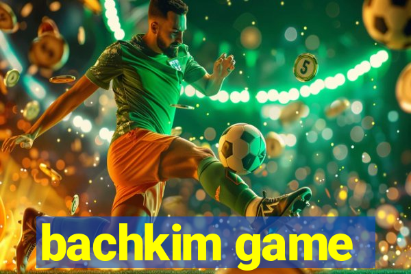 bachkim game