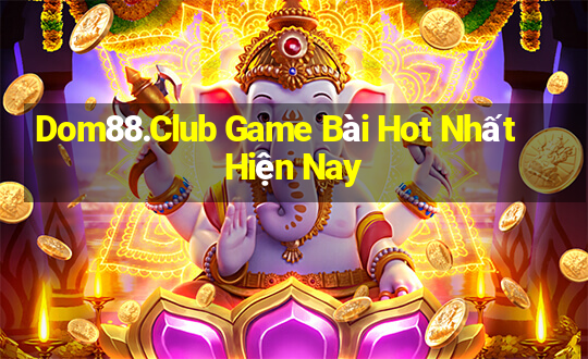 Dom88.Club Game Bài Hot Nhất Hiện Nay