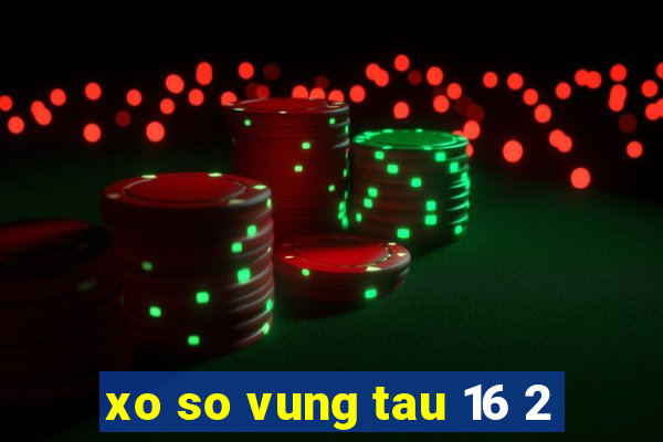 xo so vung tau 16 2