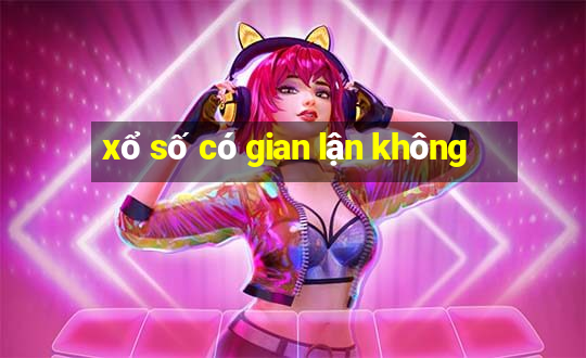 xổ số có gian lận không