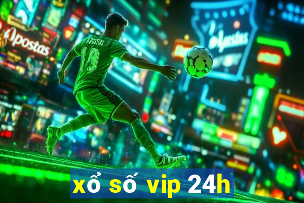 xổ số vip 24h