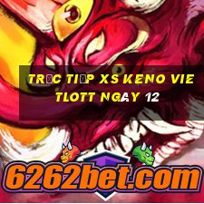 Trực tiếp XS Keno Vietlott ngày 12