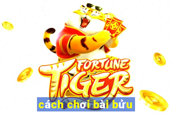 cách chơi bài bửu