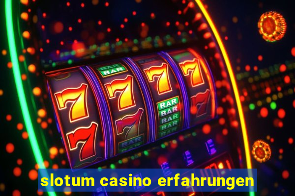 slotum casino erfahrungen