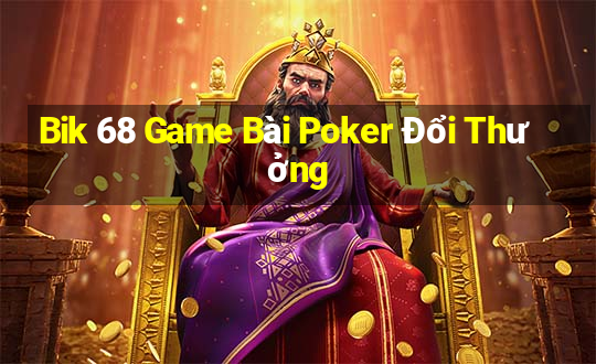 Bik 68 Game Bài Poker Đổi Thưởng