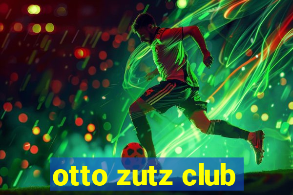 otto zutz club