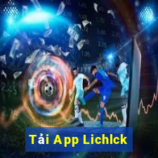 Tải App Lichlck