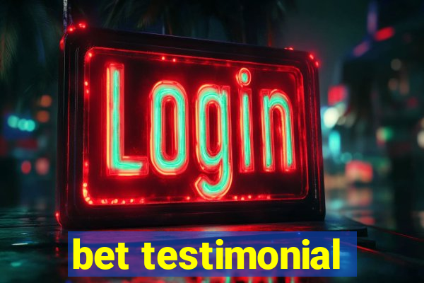 bet testimonial