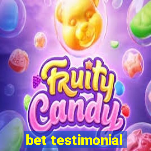 bet testimonial