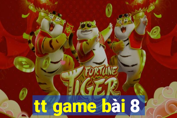 tt game bài 8