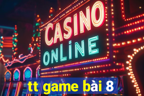 tt game bài 8