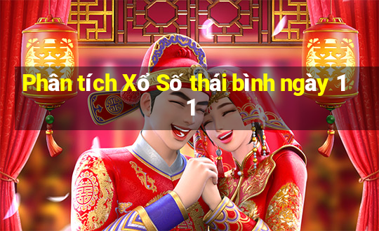 Phân tích Xổ Số thái bình ngày 11