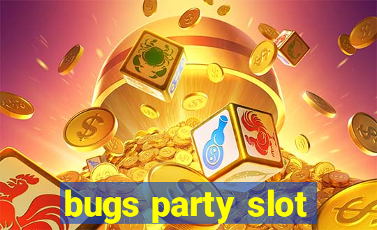 bugs party slot