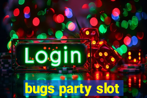 bugs party slot