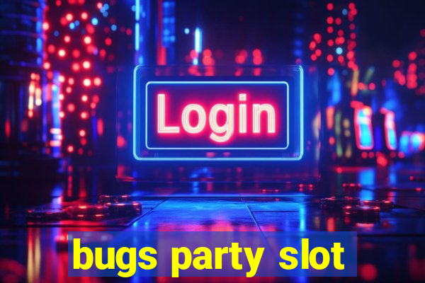 bugs party slot