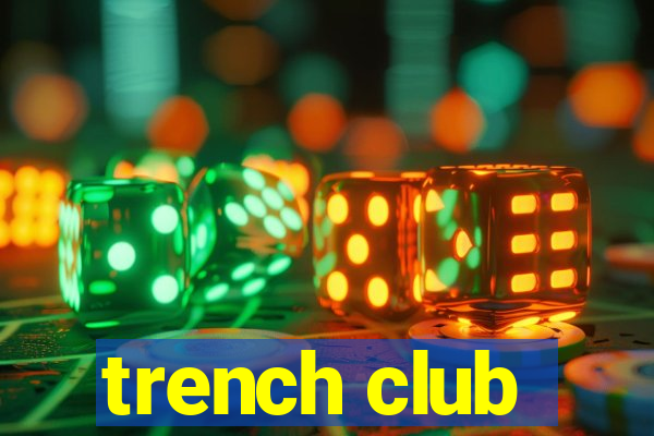 trench club