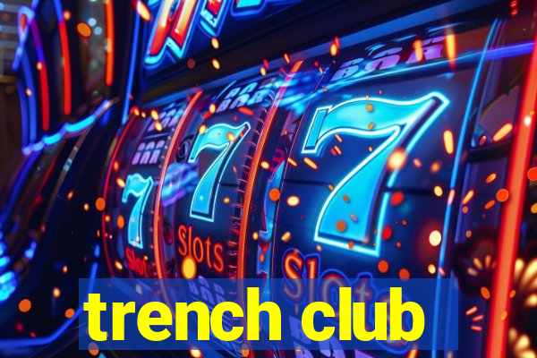 trench club