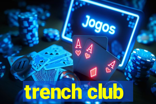 trench club