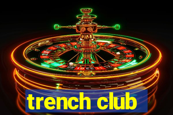 trench club