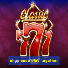 nhạp code play together