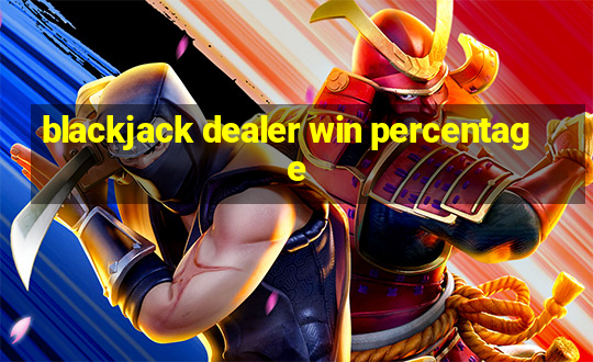 blackjack dealer win percentage