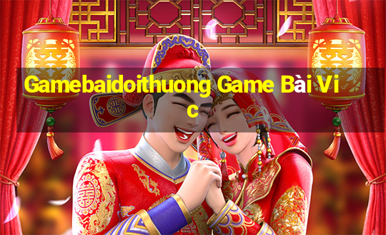 Gamebaidoithuong Game Bài Vic