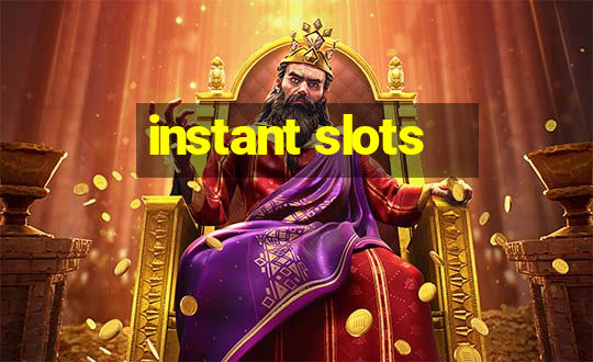 instant slots