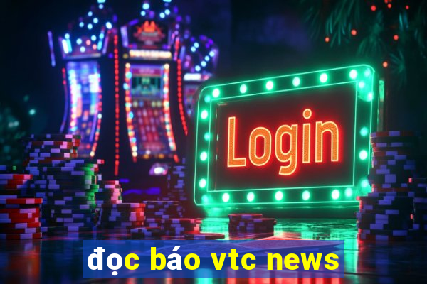 đọc báo vtc news