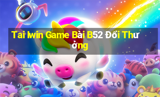 Tai Iwin Game Bài B52 Đổi Thưởng