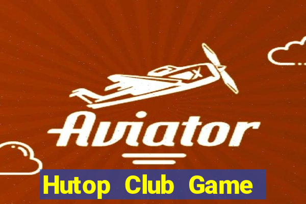 Hutop Club Game Bài Đổi Thưởng Go88