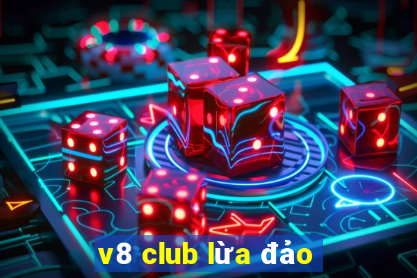 v8 club lừa đảo