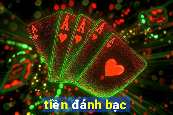 tiền đánh bạc