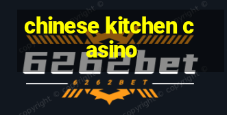 chinese kitchen casino