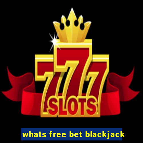 whats free bet blackjack